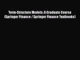 Term-Structure Models: A Graduate Course (Springer Finance / Springer Finance Textbooks)  Read