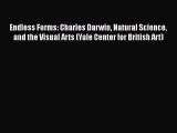 Endless Forms: Charles Darwin Natural Science and the Visual Arts (Yale Center for British