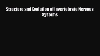 Structure and Evolution of Invertebrate Nervous Systems  PDF Download