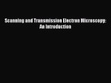 Scanning and Transmission Electron Microscopy: An Introduction  Free Books