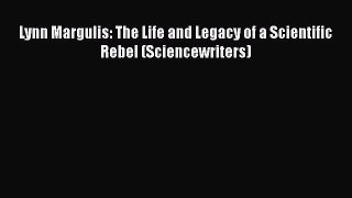 Lynn Margulis: The Life and Legacy of a Scientific Rebel (Sciencewriters)  Free Books