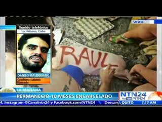 Grafitero cubano que fue liberado relata los tratos de "tortura psicológica" a los que fue sometido