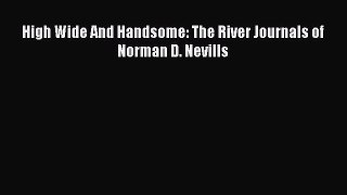 High Wide And Handsome: The River Journals of Norman D. Nevills  PDF Download