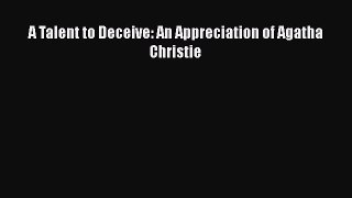 A Talent to Deceive: An Appreciation of Agatha Christie  PDF Download