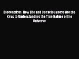 Biocentrism: How Life and Consciousness Are the Keys to Understanding the True Nature of the