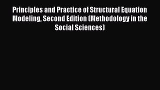 Principles and Practice of Structural Equation Modeling Second Edition (Methodology in the