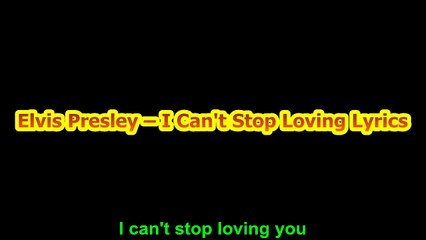 Elvis Presley – I Can't Stop Loving Lyrics