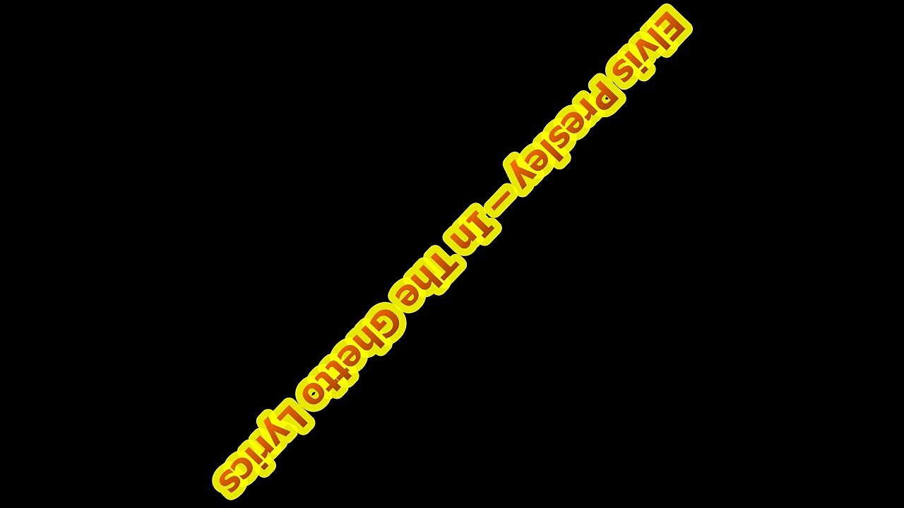 Elvis Presley – In The Ghetto Lyrics
