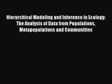 Hierarchical Modeling and Inference in Ecology: The Analysis of Data from Populations Metapopulations