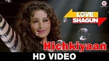 Hichkiyaan VIDEO Song - Love Shagun - Aditi Singh Sharma, Bob - Anuj Sachdeva, Nidhi Subbaiah