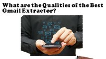 What are the Qualities of the Best Gmail Extractor