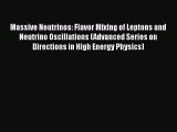 Massive Neutrinos: Flavor Mixing of Leptons and Neutrino Oscillations (Advanced Series on Directions