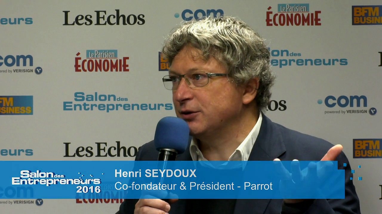Salon des Entrepreneurs - Henri Seydoux, Co-fondateur & président - Parrot
