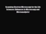 Scanning Electron Microscopy for the Life Sciences (Advances in Microscopy and Microanalysis)