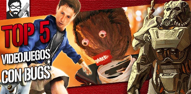 Top 5: Videojuegos con Bugs