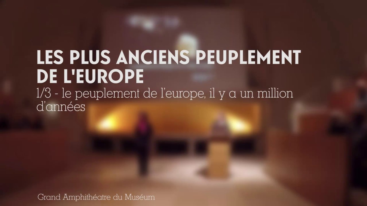 Le peuplement de l’Europe, il y a 1 million d'années (cycle Les plus anciens peuplements de l'Europe 1/3)