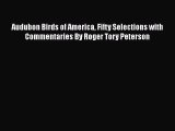 Audubon Birds of America Fifty Selections with Commentaries By Roger Tory Peterson  Free Books