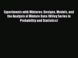 Experiments with Mixtures: Designs Models and the Analysis of Mixture Data (Wiley Series in