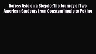 Across Asia on a Bicycle: The Journey of Two American Students from Constantinople to Peking