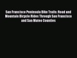 San Francisco Peninsula Bike Trails: Road and Mountain Bicycle Rides Through San Francisco
