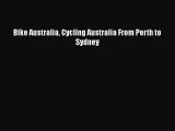 Bike Australia Cycling Australia From Perth to Sydney  Read Online Book