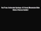 Fat/Trax: Colorado Springs: 42 Great Mountain Bike Rides (Falcon Guide)  Free Books