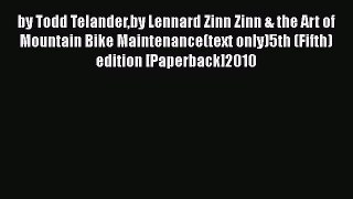 by Todd Telanderby Lennard Zinn Zinn & the Art of Mountain Bike Maintenance(text only)5th (Fifth)