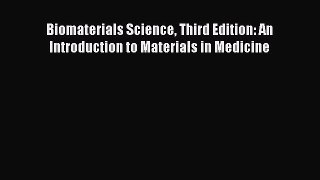 Biomaterials Science Third Edition: An Introduction to Materials in Medicine  Free Books