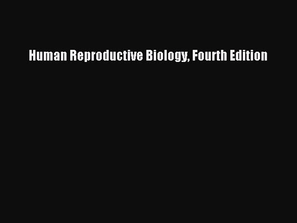 Human Reproductive Biology Fourth Edition  Free Books
