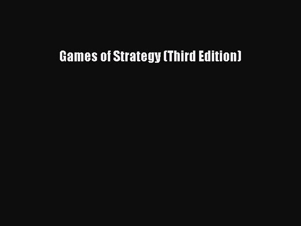 Games of Strategy (Third Edition)  Free Books