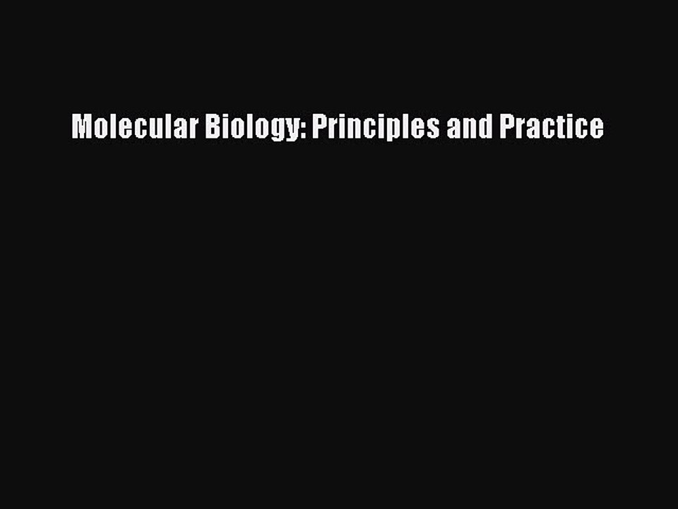 Molecular Biology: Principles and Practice  Free Books