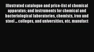 Illustrated Catalogue and Price-List of Chemical Apparatus: And Instruments for Chemical and