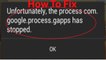 How To Fix "Unfortunately the process com.google.process.gapps has stopped" Error On Android ?