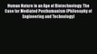 Human Nature in an Age of Biotechnology: The Case for Mediated Posthumanism (Philosophy of