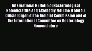 International Bulletin of Bacteriological Nomenclature and Taxonomy: Volume 9 and 10. Official