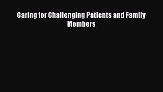 Caring for Challenging Patients and Family Members  Free Books
