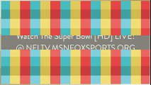 Watch - carolina panthers denver broncos - nfl super bowl levi's stadium - nfl super bowl 7th Feb