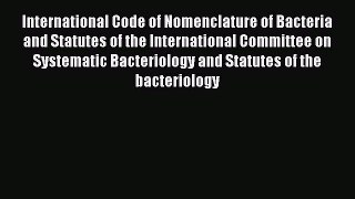 International Code of Nomenclature of Bacteria and Statutes of the International Committee