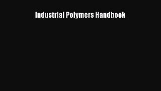 Industrial Polymers Handbook  Free Books