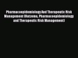 Pharmacoepidemiology And Therapeutic Risk Management (Hatzema Pharmacoepidemiology and Therapeutic