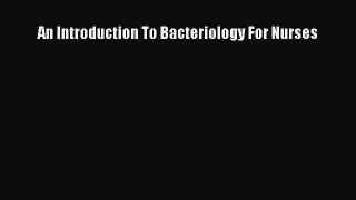 An Introduction To Bacteriology For Nurses  Free Books