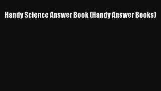 Handy Science Answer Book (Handy Answer Books)  Free Books