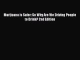 Marijuana is Safer: So Why Are We Driving People to Drink? 2nd Edition Read Online PDF