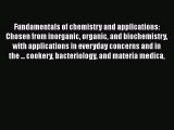 Fundamentals of chemistry and applications: Chosen from inorganic organic and biochemistry