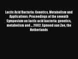 Lactic Acid Bacteria: Genetics Metabolism and Applications: Proceedings of the seventh Symposium