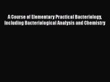 A course of elementary practical bacteriology including bacteriological analysis and chemistry