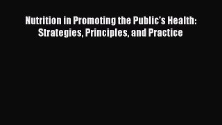 Nutrition in Promoting the Public's Health: Strategies Principles and Practice  Free Books