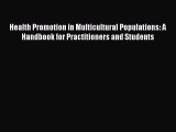 Health Promotion in Multicultural Populations: A Handbook for Practitioners and Students  Read