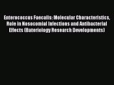 Enterococcus Faecalis: Molecular Characteristics Role in Nosocomial Infections and Antibacterial