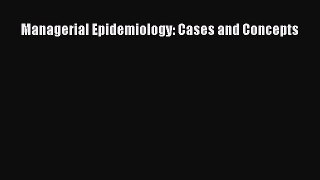 Managerial Epidemiology: Cases and Concepts  PDF Download